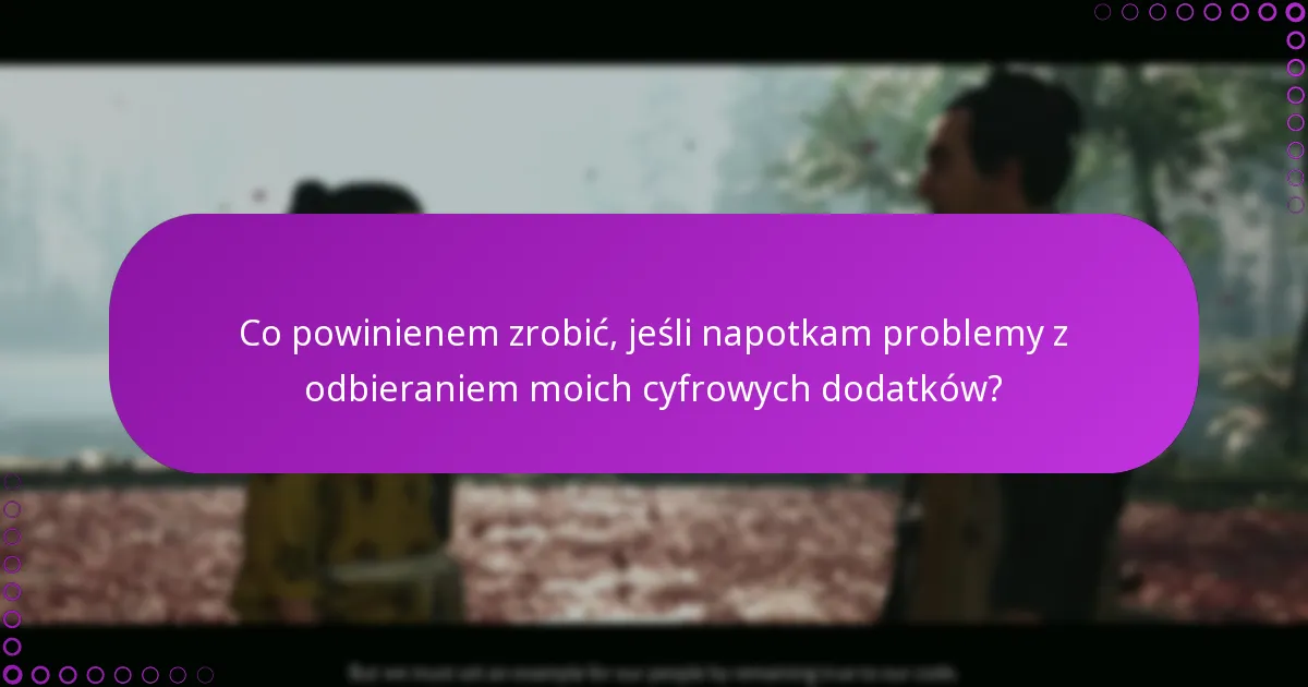 Jak mogę zweryfikować dostęp do moich odebranych cyfrowych dodatków?