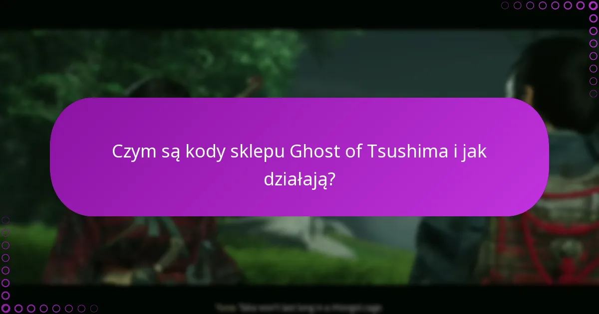 Jak mogę zrealizować kody sklepu Ghost of Tsushima?