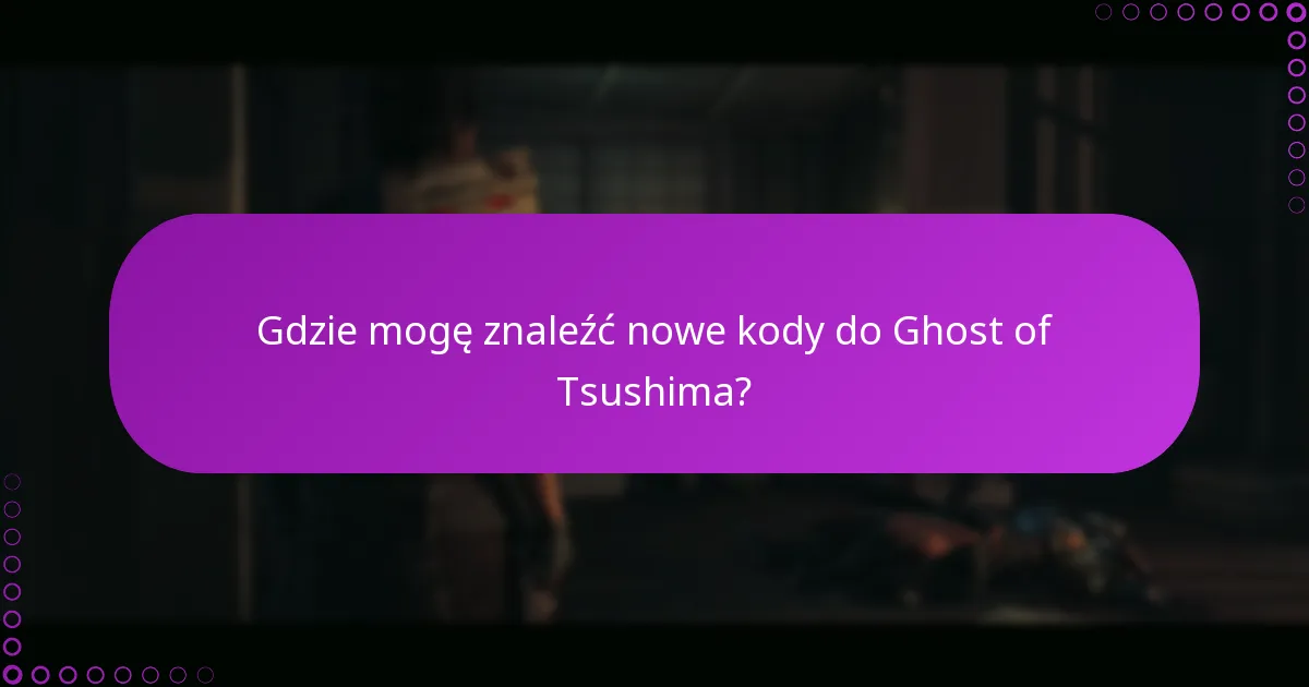 Jakie są zasady wygasania kodów do Ghost of Tsushima?