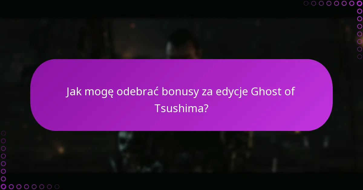 Jakie procesy powinienem zrozumieć w zarządzaniu treściami Ghost of Tsushima?