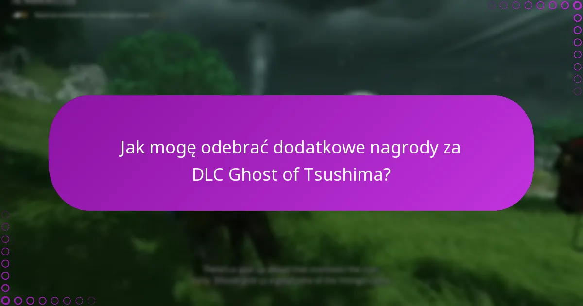Jakie są wymagania dotyczące uprawnień do bonusów DLC Ghost of Tsushima?