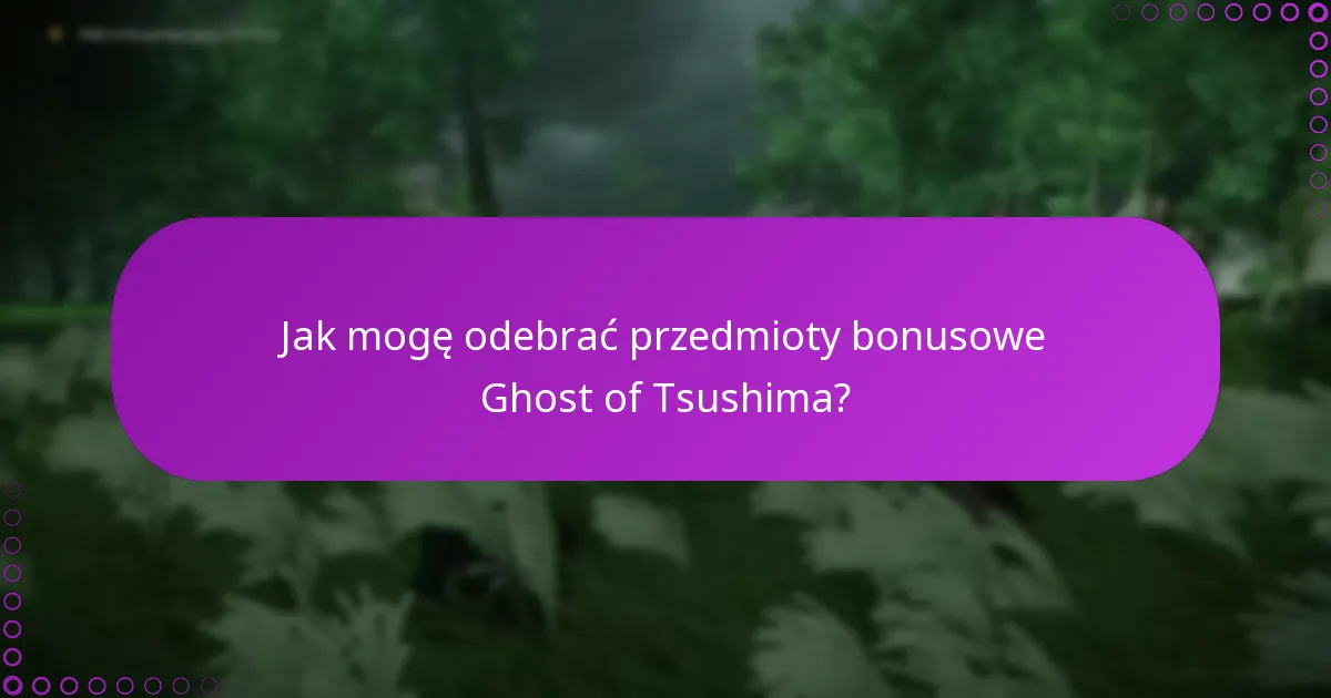 Jakie są wymagania, aby uzyskać dostęp do przedmiotów bonusowych?