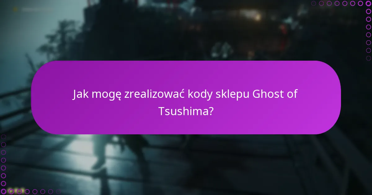 Jak zarządzać zakupami po zrealizowaniu kodów sklepu?