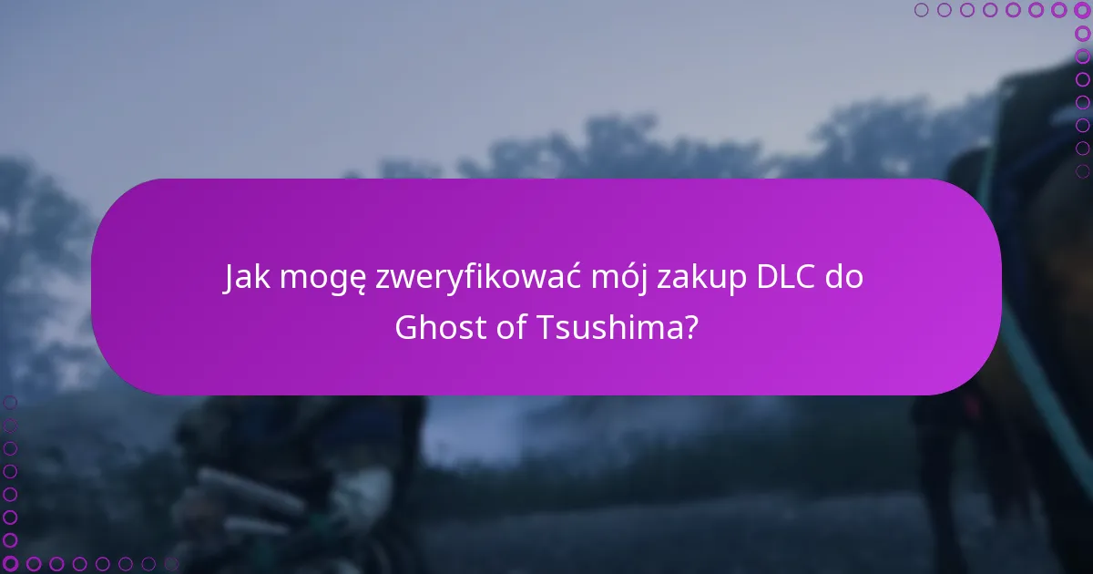 Jak mogę zweryfikować mój zakup DLC do Ghost of Tsushima?