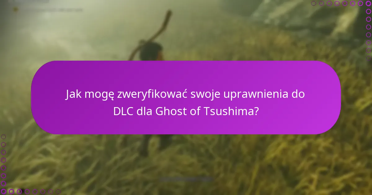 Jak zrozumieć procesy pobierania DLC dla Ghost of Tsushima?