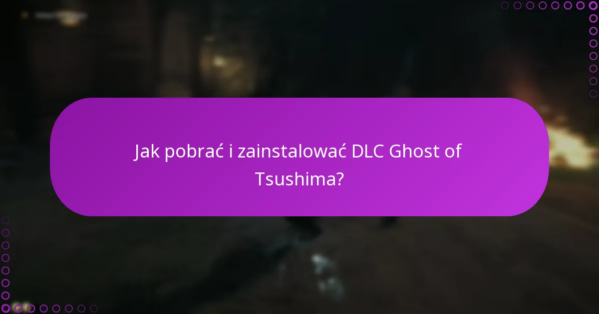 Jak pobrać i zainstalować DLC Ghost of Tsushima?
