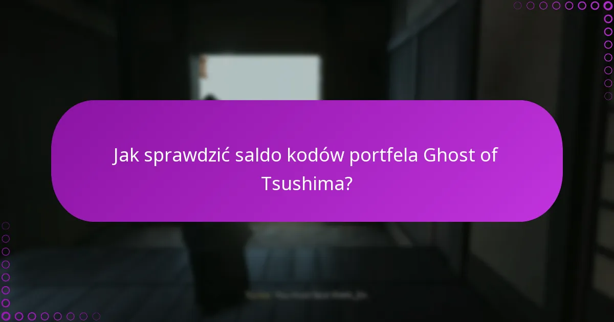 Jak sprawdzić saldo kodów portfela Ghost of Tsushima?