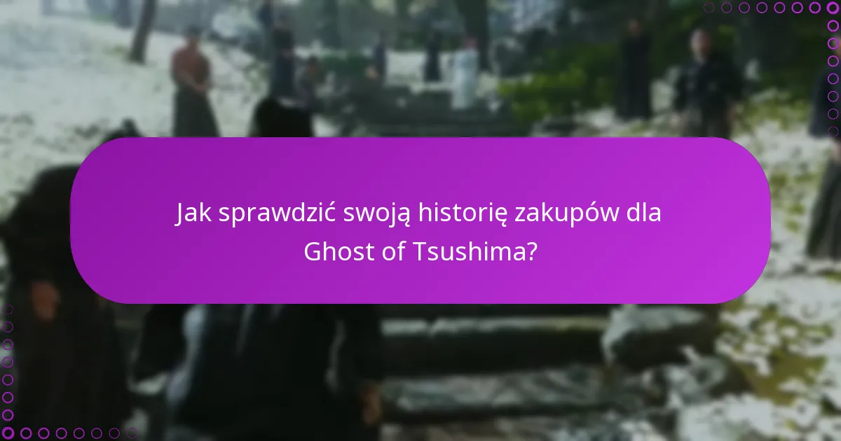 Jak zweryfikować swoją edycję Ghost of Tsushima przez ustawienia konta?