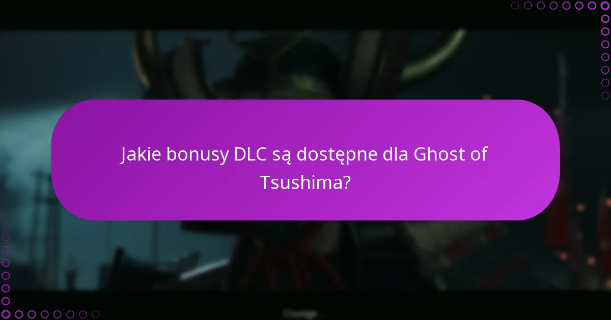 Co powinienem zrobić, jeśli napotkam problemy z bonusami DLC?