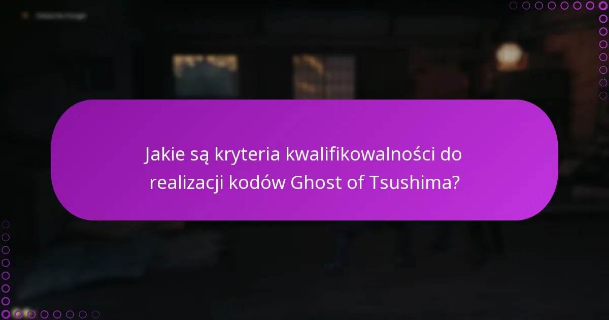 Jakie są ryzyka związane z realizacją kodów Ghost of Tsushima?